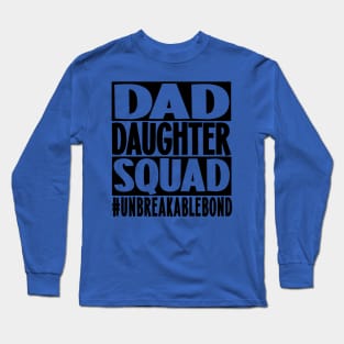 Dad Daughter Squad (Black Letters) Long Sleeve T-Shirt